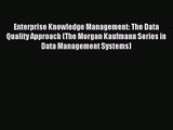 Enterprise Knowledge Management: The Data Quality Approach (The Morgan Kaufmann Series in Data