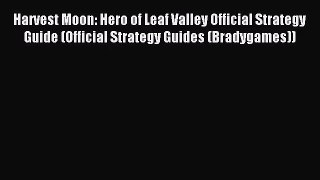 [PDF Download] Harvest Moon: Hero of Leaf Valley Official Strategy Guide (Official Strategy