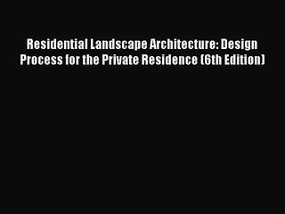 [PDF Download] Residential Landscape Architecture: Design Process for the Private Residence