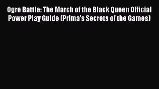 [PDF Download] Ogre Battle: The March of the Black Queen Official Power Play Guide (Prima's