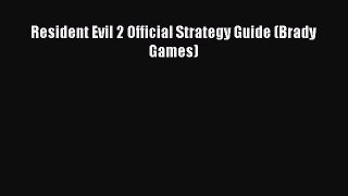 [PDF Download] Resident Evil 2 Official Strategy Guide (Brady Games) [Read] Online