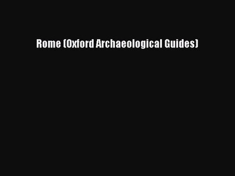 [PDF Download] Rome (Oxford Archaeological Guides) [Download] Online