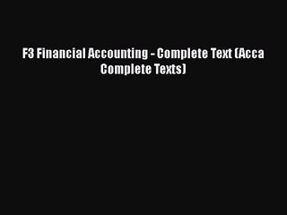 Read F3 Financial Accounting - Complete Text (Acca Complete Texts) Ebook Free