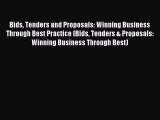 Bids Tenders and Proposals: Winning Business Through Best Practice (Bids Tenders & Proposals: