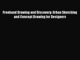 [PDF Download] Freehand Drawing and Discovery: Urban Sketching and Concept Drawing for Designers