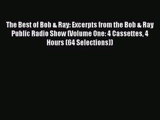 [PDF Download] The Best of Bob & Ray: Excerpts from the Bob & Ray Public Radio Show (Volume