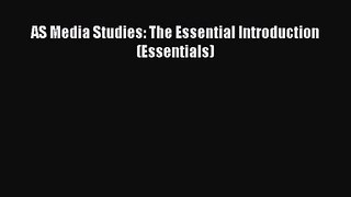 [PDF Download] AS Media Studies: The Essential Introduction (Essentials) [PDF] Full Ebook