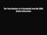 [PDF Download] The Two Ronnies: It's Goodnight from Me (BBC Radio Collection) [Download] Full