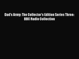 [PDF Download] Dad's Army: The Collector's Edition Series Three: BBC Radio Collection [Download]