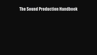 [PDF Download] The Sound Production Handbook [Download] Full Ebook