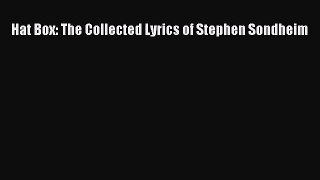 [PDF Download] Hat Box: The Collected Lyrics of Stephen Sondheim [PDF] Online