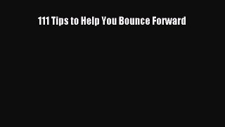 [PDF Download] 111 Tips to Help You Bounce Forward [Download] Full Ebook