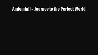 [PDF Download] Andominii -  Journey to the Perfect World [Download] Full Ebook