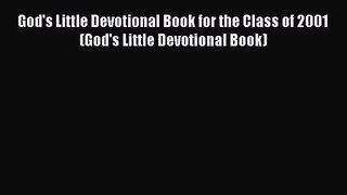 [PDF Download] God's Little Devotional Book for the Class of 2001 (God's Little Devotional