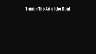 Trump: The Art of the Deal [Read] Online