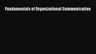 Fundamentals of Organizational Communication [Read] Full Ebook