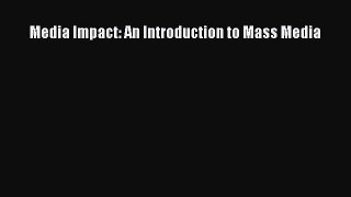 Media Impact: An Introduction to Mass Media [PDF] Online