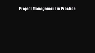 Project Management in Practice [Read] Full Ebook