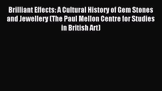 [PDF Download] Brilliant Effects: A Cultural History of Gem Stones and Jewellery (The Paul