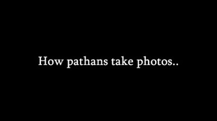 How funny pathan take photos