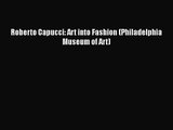 [PDF Download] Roberto Capucci: Art into Fashion (Philadelphia Museum of Art) [Read] Online