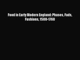 [PDF Download] Food in Early Modern England: Phases Fads Fashions 1500-1760 [Read] Online