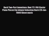 Download Bach Two-Part Inventions: Bwv 772-786 (Easier Piano Pieces) by Johann Sebastian Bach