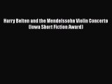 Read Harry Belten and the Mendelssohn Violin Concerto (Iowa Short Fiction Award) Ebook Free