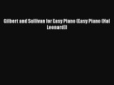 [PDF Download] Gilbert and Sullivan for Easy Piano (Easy Piano (Hal Leonard)) [Read] Online