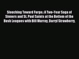 [PDF Download] Slouching Toward Fargo:: A Two-Year Saga of Sinners and St. Paul Saints at the