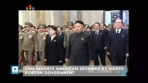 CNN Reports American Detained by North Korean Government