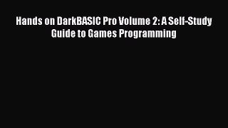 [PDF Download] Hands on DarkBASIC Pro Volume 2: A Self-Study Guide to Games Programming [Read]