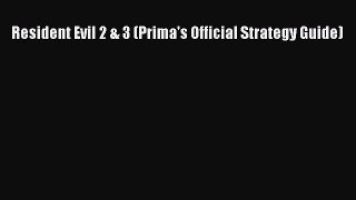 [PDF Download] Resident Evil 2 & 3 (Prima's Official Strategy Guide) [PDF] Full Ebook