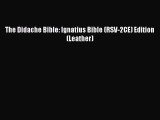 [PDF Download] The Didache Bible: Ignatius Bible (RSV-2CE) Edition (Leather) [Read] Online