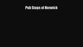 Pub Stops of Norwich [PDF Download] Pub Stops of Norwich# [PDF] Full Ebook