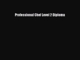 Professional Chef Level 2 Diploma [PDF Download] Professional Chef Level 2 Diploma# [Download]