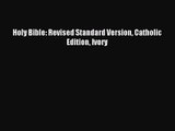 [PDF Download] Holy Bible: Revised Standard Version Catholic Edition Ivory [PDF] Full Ebook