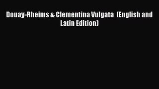 [PDF Download] Douay-Rheims & Clementina Vulgata  (English and Latin Edition) [PDF] Full Ebook