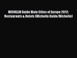 [PDF Download] MICHELIN Guide Main Cities of Europe 2012: Restaurants & Hotels (Michelin Guide/Michelin)