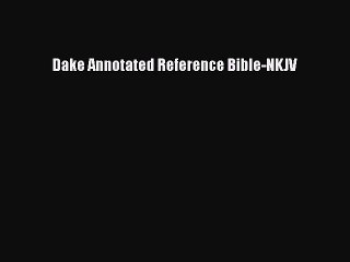 [PDF Download] Dake Annotated Reference Bible-NKJV [Download] Full Ebook