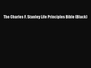 [PDF Download] The Charles F. Stanley Life Principles Bible (Black) [PDF] Online