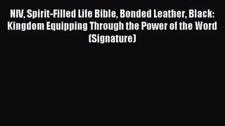 [PDF Download] NIV Spirit-Filled Life Bible Bonded Leather Black: Kingdom Equipping Through