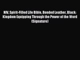 [PDF Download] NIV Spirit-Filled Life Bible Bonded Leather Black: Kingdom Equipping Through