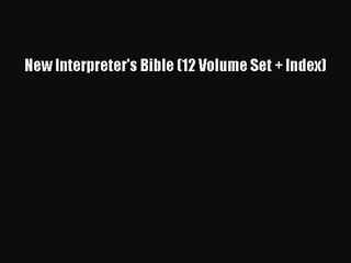 [PDF Download] New Interpreter's Bible (12 Volume Set + Index) [Read] Full Ebook