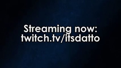 LIVESTREAMING NOW: twitch.tv/Datto (1024p FULL HD)