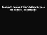 PDF Download Emotionally Engaged: A Bride's Guide to Surviving the Happiest Time of Her Life