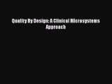 [PDF Download] Quality By Design: A Clinical Microsystems Approach [Read] Online