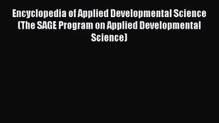 PDF Download Encyclopedia of Applied Developmental Science (The SAGE Program on Applied Developmental