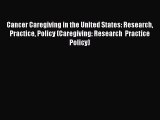 PDF Download Cancer Caregiving in the United States: Research Practice Policy (Caregiving: