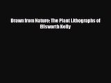 PDF Download Drawn from Nature: The Plant Lithographs of Ellsworth Kelly Read Full Ebook